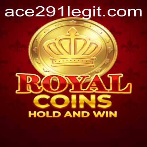 Discover the Thrilling World of RoyalCoins: A Comprehensive Guide Featuring Ace291